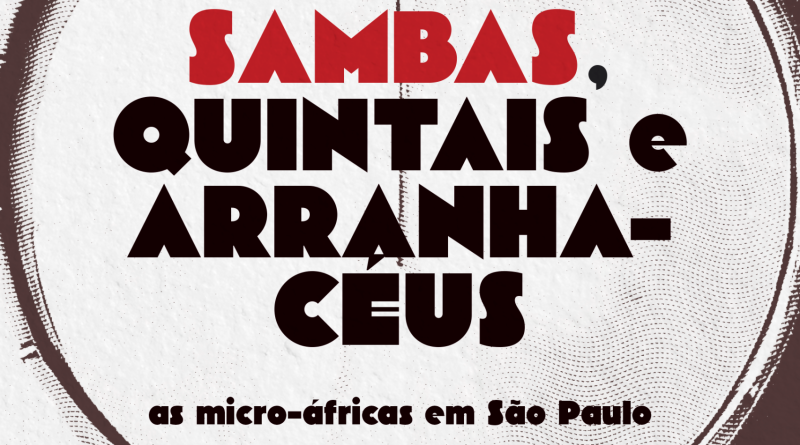 Sambas, quintais e arranha-céus: as micro-áfricas em São Paulo