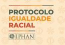 Iphan lança Protocolo de Igualdade Racial