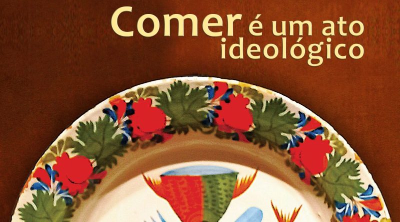 Comer é um ato ideológico - Brasil Bom de Boca